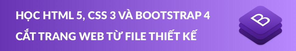 HTML 5, CSS 3, Bootstrap 4 Và Cắt Trang Web Từ File Thiết Kế